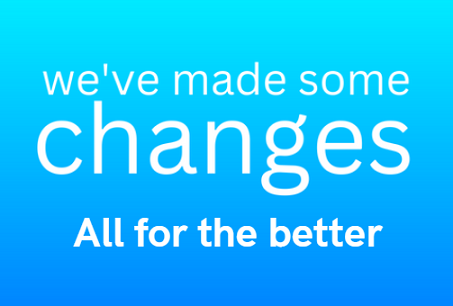 We've Made Some Changes...